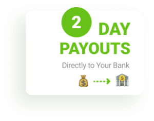 Get Paid Directly to Your Bank in 2 Days