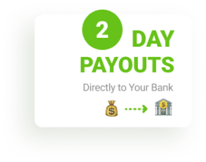 Get Paid Directly to Your Bank in 2 Days